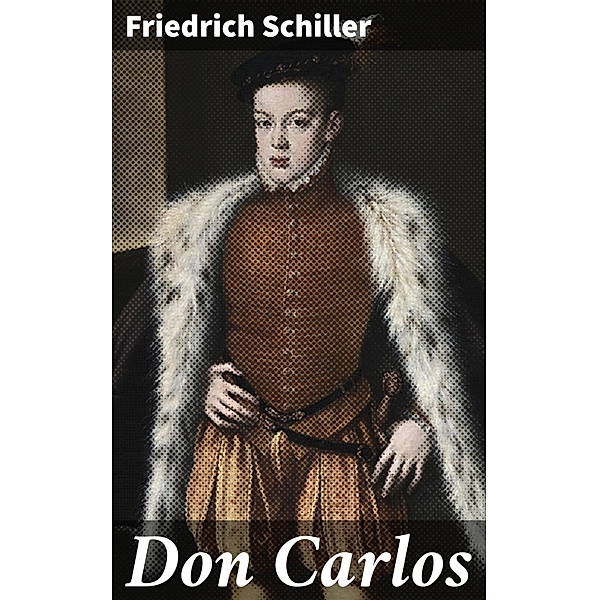 Don Carlos, Friedrich Schiller