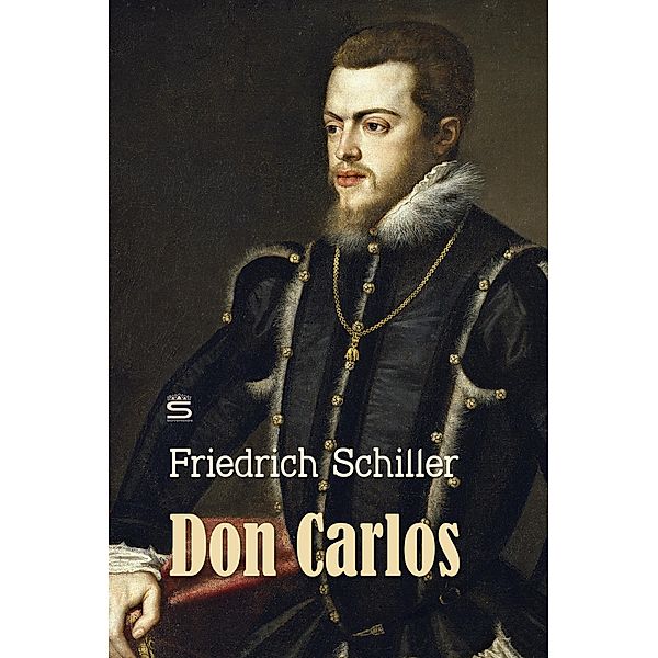 Don Carlos: A Play / World Classics, Friedrich Schiller