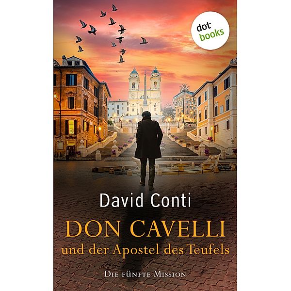 Don Cavelli und der Apostel des Teufels: Die fünfte Mission / Don Cavelli Bd.5, David Conti