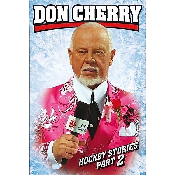 Don Cherry's Hockey Stories, Part 2, Don Cherry