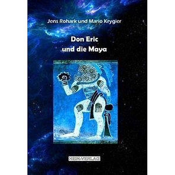 Don Eric und die Maya, Jens Rohark, Mario Krygier