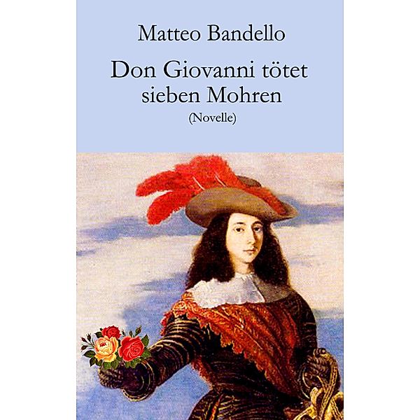 Don Giovanni tötet sieben Mohren, Matteo Bandello