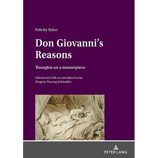 Don Giovanni's Reasons: Thoughts on a masterpiece, Baker Felicity Baker