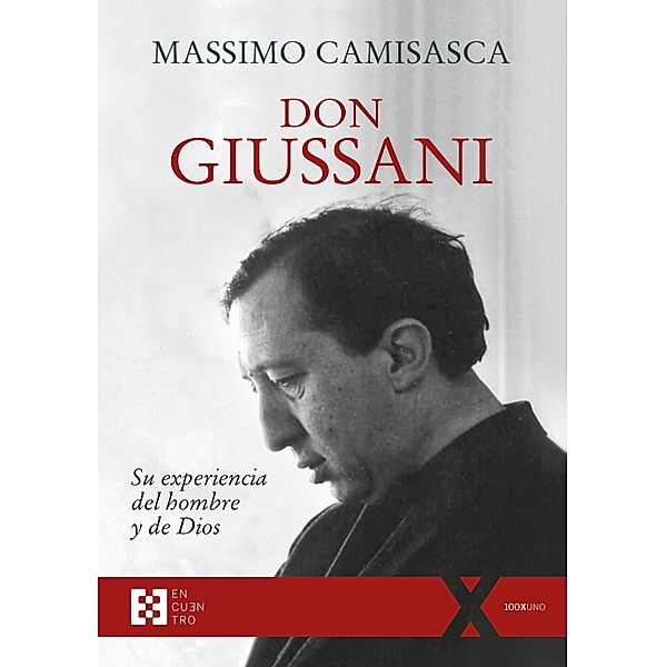 Don Giussani, su experiencia del hombre y de Dios / 100XUNO Bd.96, Massimo Camisasca