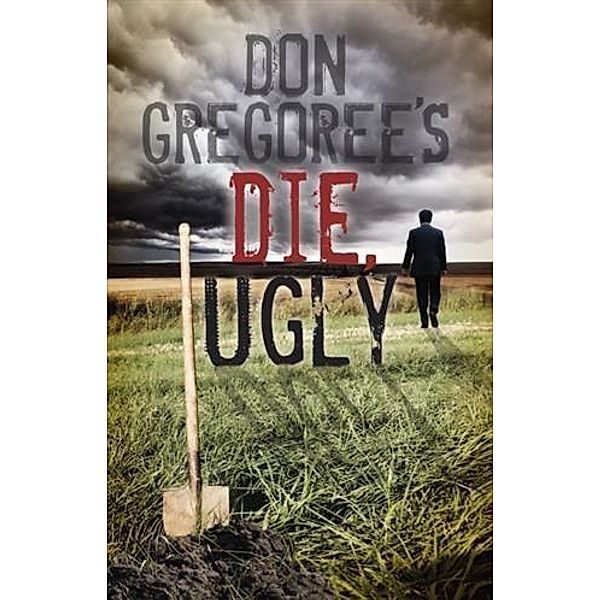 Don Gregoree's Die, Ugly, Don Gregoree