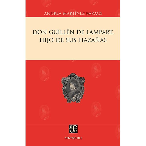 Don Guillén de Lampart, hijo de sus hazañas, Andrea Martínez Baracs