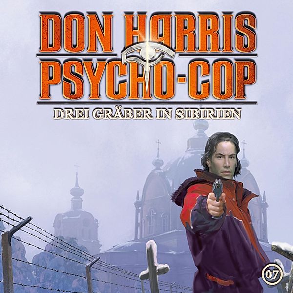 Don Harris - Psycho Cop - 7 - 07: Drei Gräber in Sibirien, Jason Dark