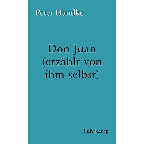 Don Juan (erzählt von ihm selbst) / suhrkamp taschenbücher Allgemeine Reihe Bd.3739, Peter Handke