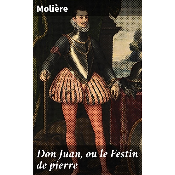 Don Juan, ou le Festin de pierre, Molière