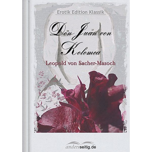 Don Juan von Kolomea / Erotik Edition Klassik, Leopold von Sacher-Masoch