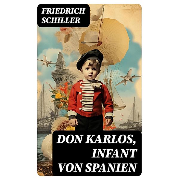 Don Karlos, Infant von Spanien, Friedrich Schiller