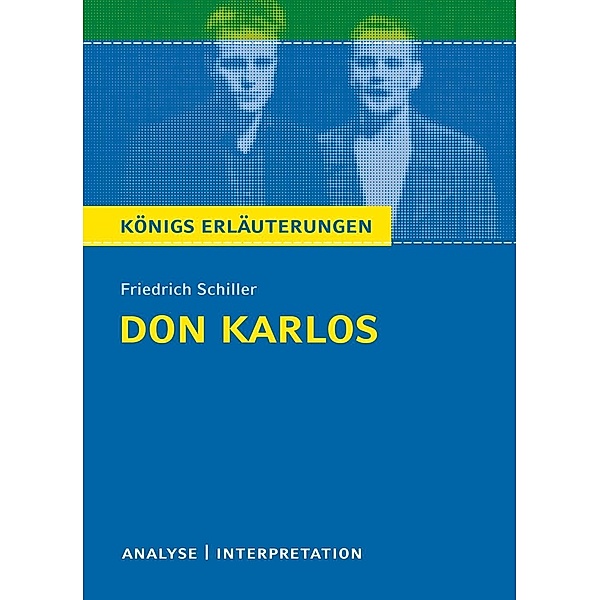 Don Karlos von Friedrich Schiller. Königs Erläuterungen., Rüdiger Bernhardt, Schiller Friedrich