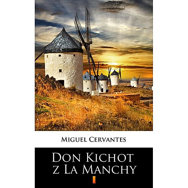 Don Kichot z La Manchy, Miguel Cervantes