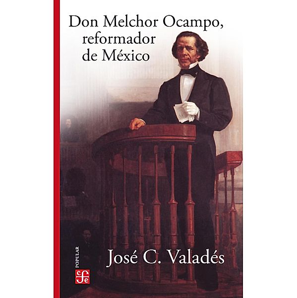 Don Melchor Ocampo, reformador de México / Colección Popular Bd.856, José C. Valadés