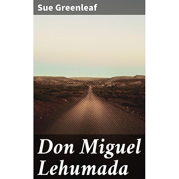 Don Miguel Lehumada, Sue Greenleaf