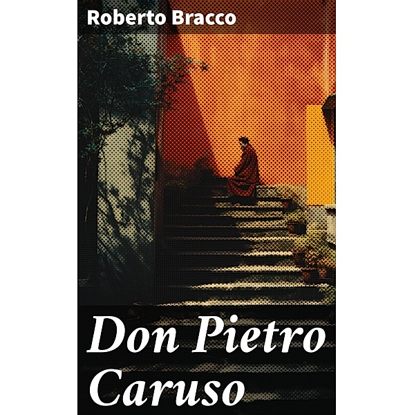 Don Pietro Caruso, Roberto Bracco