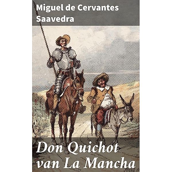 Don Quichot van La Mancha, Miguel de Cervantes Saavedra