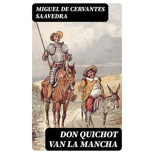 Don Quichot van La Mancha, Miguel de Cervantes Saavedra