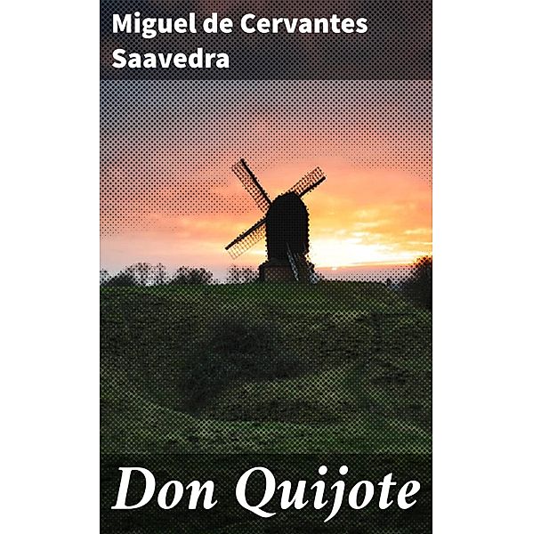 Don Quijote, Miguel de Cervantes Saavedra