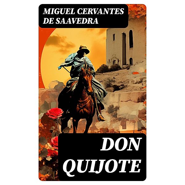 Don Quijote, Miguel de Cervantes Saavedra