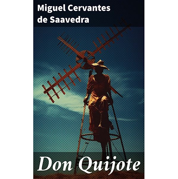 Don Quijote, Miguel de Cervantes Saavedra