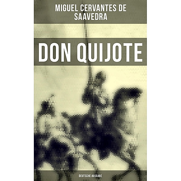 DON QUIJOTE (Deutsche Ausgabe), Miguel Cervantes De Saavedra