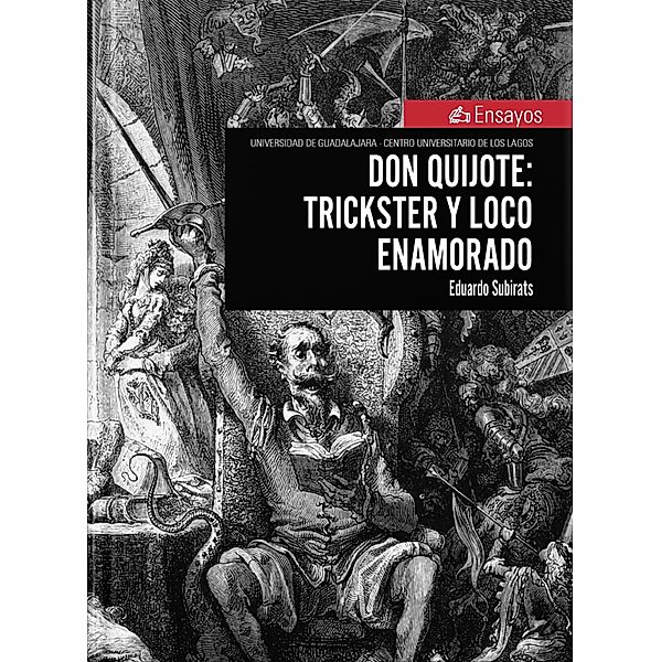 Don Quijote: trickster y loco enamorado / Ensayos, Eduardo Subirats Rüggeberg