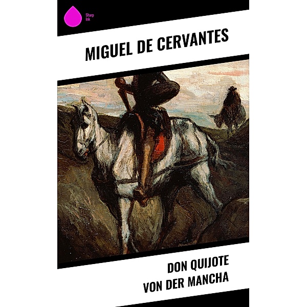 Don Quijote von der Mancha, Miguel De Cervantes