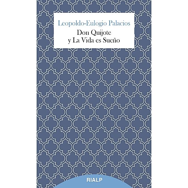 Don Quijote y La Vida es Sueño / Breves Rialp, Leopoldo-Eulogio Palacios