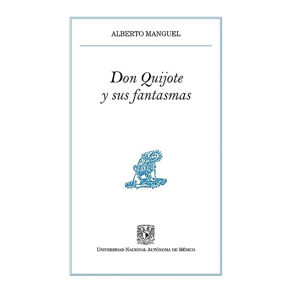 Don Quijote y sus fantasmas / Pequeños Grandes Ensayos, Alberto Manguel