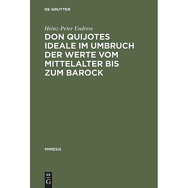 Don Quijotes Ideale im Umbruch der Werte vom Mittelalter bis zum Barock / mimesis Bd.11, Heinz-Peter Endress