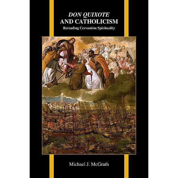 Don Quixote and Catholicism / Purdue Studies in Romance Literatures Bd.79, Michael Mcgrath