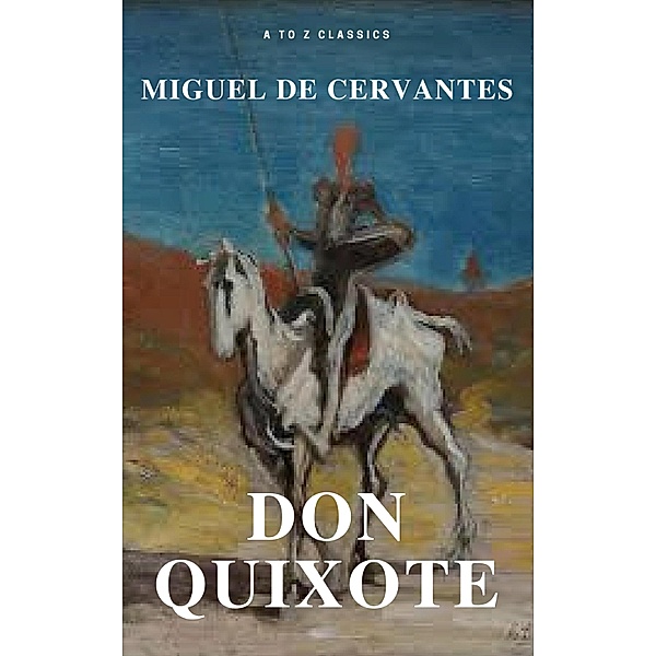 Don Quixote (Best Navigation, Free AudioBook) (A to Z Classics), Miguel Cervantes
