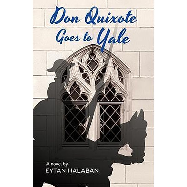 Don Quixote Goes To Yale / KolotBooks, Eytan Halaban