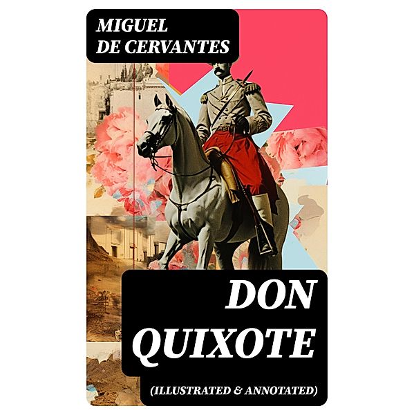 Don Quixote (illustrated & annotated), Miguel De Cervantes