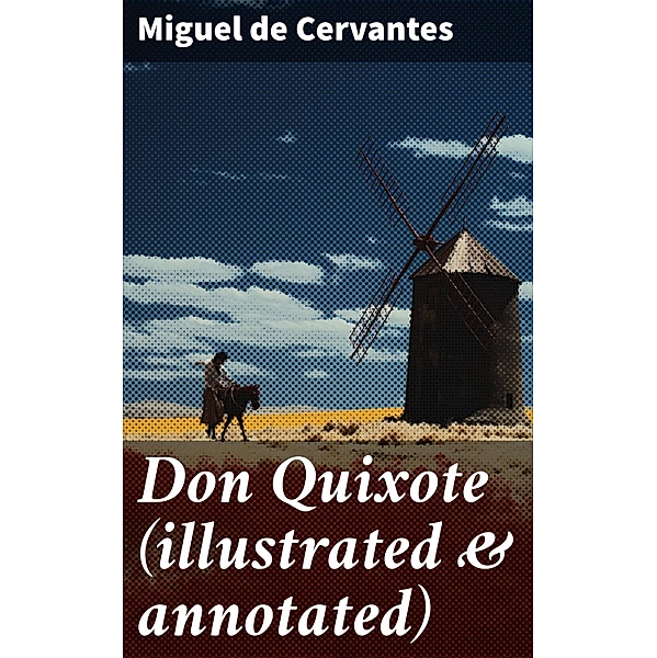 Don Quixote (illustrated & annotated), Miguel De Cervantes