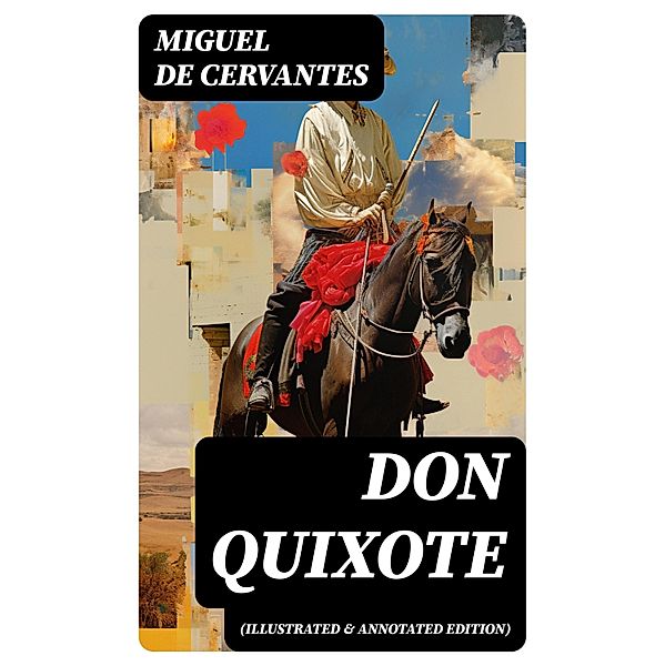 DON QUIXOTE (Illustrated & Annotated Edition), Miguel De Cervantes