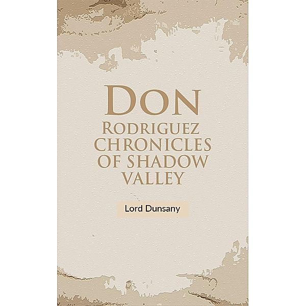 Don Rodriguez Chronicles Of Shadow Valley, Lord Dunsany
