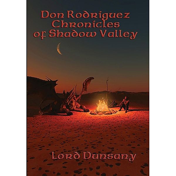 Don Rodriguez Chronicles of Shadow Valley / Fantastic Stories, Lord Dunsany