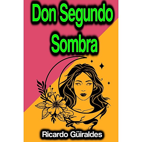 Don Segundo Sombra, Ricardo Güiraldes