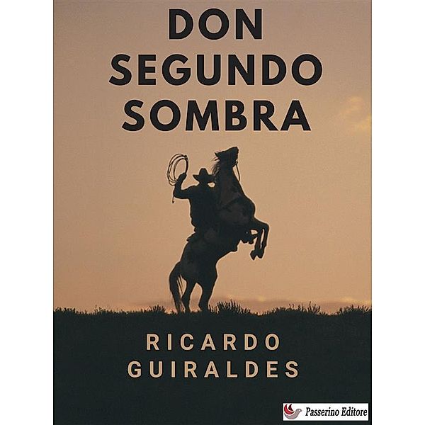 Don Segundo Sombra, Ricardo Güiraldes