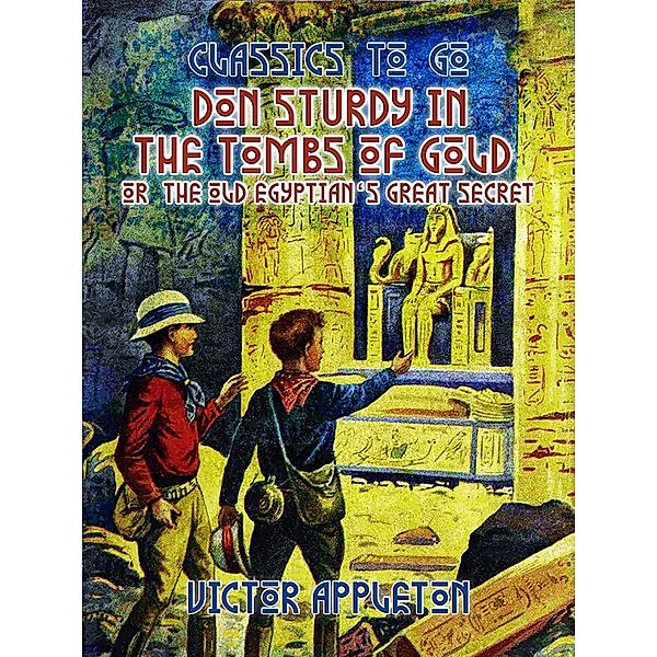 Don Sturdy in the Tombs of Gold, or, The Old Egyptian's Great Secret, Victor Appleton
