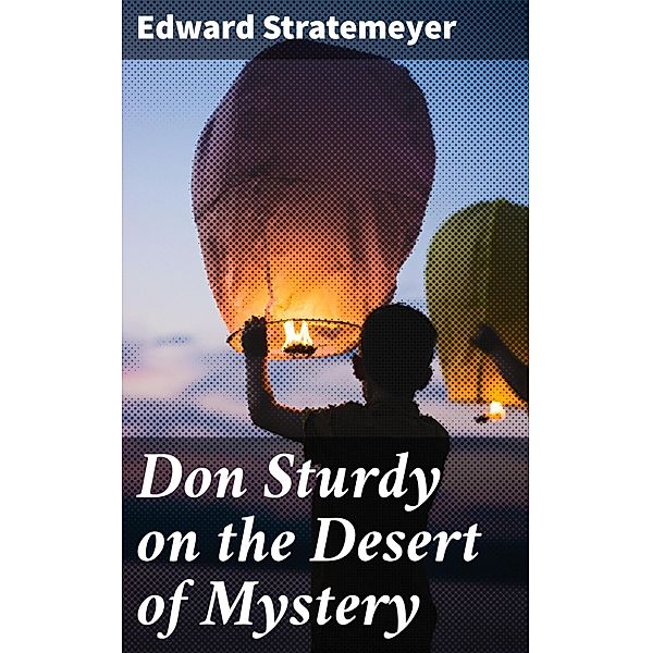 Don Sturdy on the Desert of Mystery, Edward Stratemeyer