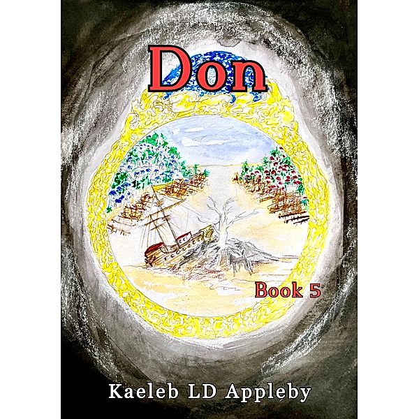 Don (The Legacy of the Spirit Rings, #5) / The Legacy of the Spirit Rings, Kaeleb LD Appleby