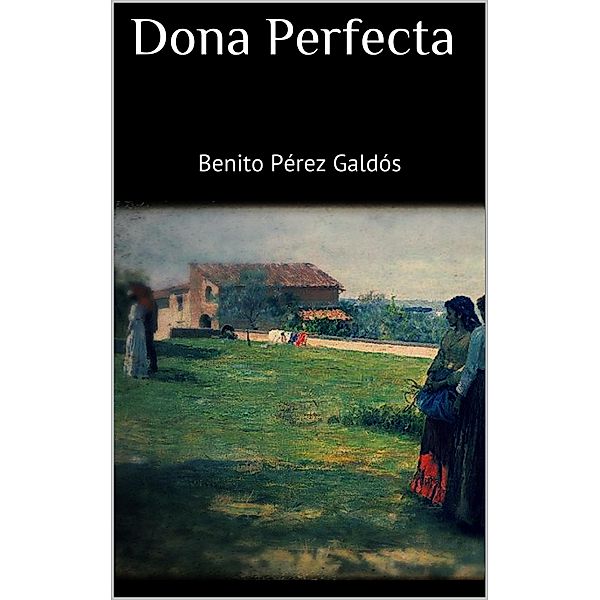 Dona Perfecta, Benito Pérez Galdós