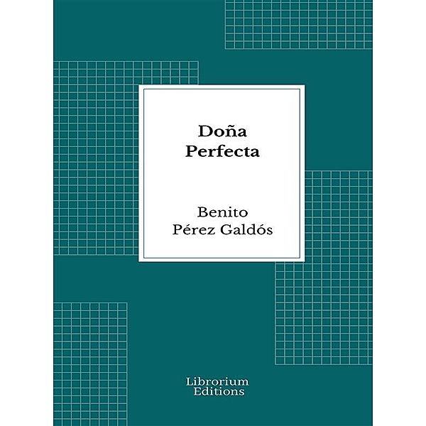 Doña Perfecta, Benito Pérez Galdós