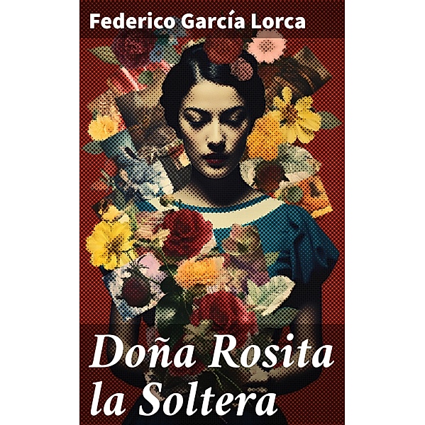Doña Rosita la Soltera, Federico García Lorca