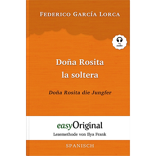 Doña Rosita la soltera / Doña Rosita die Jungfer (Buch + Audio-CD) - Lesemethode von Ilya Frank - Zweisprachige Ausgabe Spanisch-Deutsch, m. 1 Audio-CD, m. 1 Audio, m. 1 Audio, Federico García Lorca