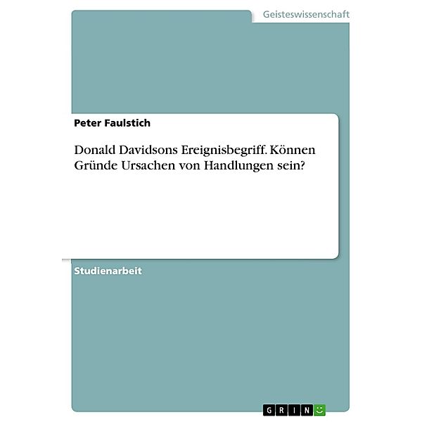 Donald Davidson - Können Gründe Ursachen von Handlungen sein?, Peter Faulstich