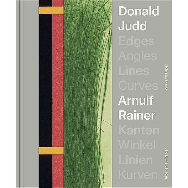 Donald Judd. Arnulf Rainer. Kanten Winkel / Edges Angles, Lines Curves / Linie Kurven, Donald Judd, Arnulf Rainer